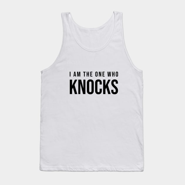 I Am The One Who Knocks - Breaking Bad Tank Top by quoteee